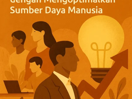 Bisnis Cerdas dengan Mengoptimalkan Sumber Daya Manusia