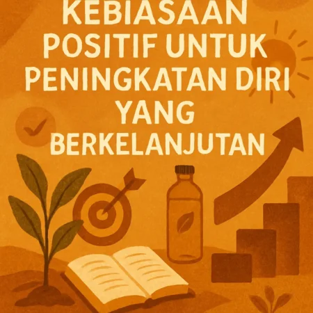 Membentuk Kebiasaan Positif untuk Peningkatan Diri yang Berkelanjutan